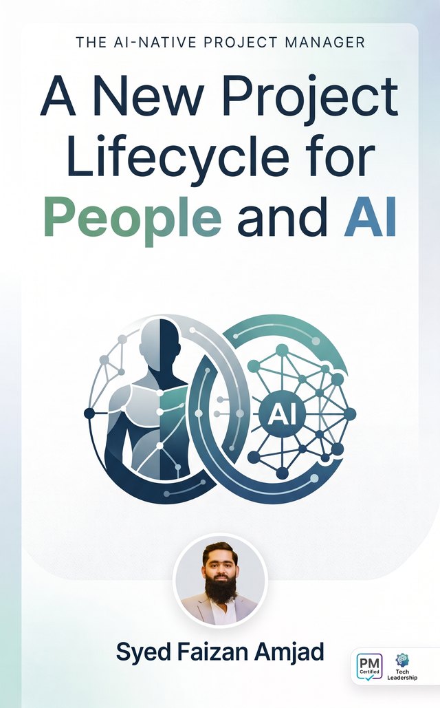 Cover of The AI-Native Project Manager: A New Project Lifecycle for People and AI, by Syed Faizan Amjad